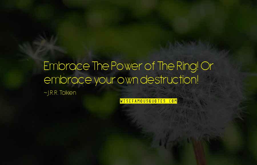 Izuba In Africa Quotes By J.R.R. Tolkien: Embrace The Power of The Ring! Or embrace