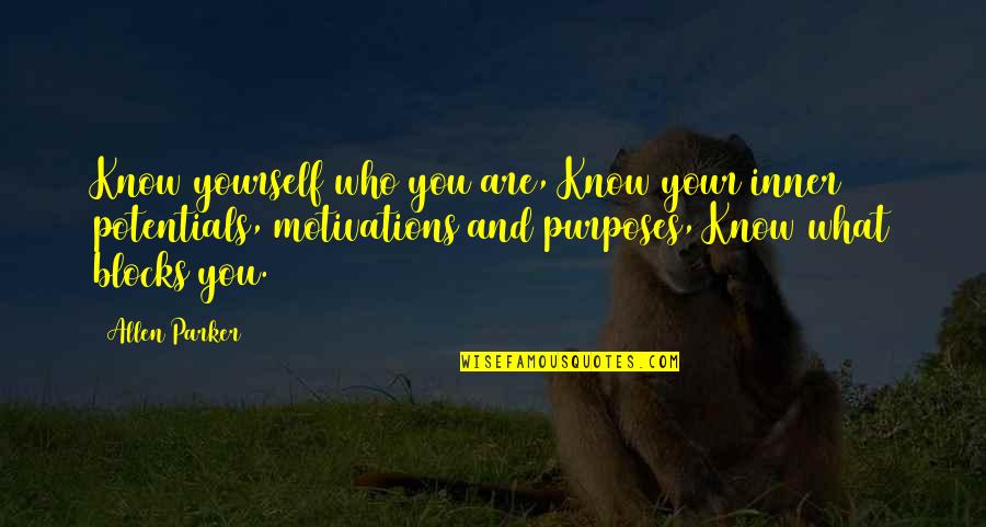 J. Allen Quotes By Allen Parker: Know yourself who you are, Know your inner