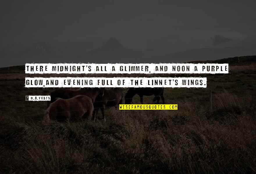 J G Lake Quotes By W.B.Yeats: There midnight's all a glimmer, and noon a