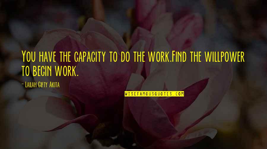 Jaafar Tazi Quotes By Lailah Gifty Akita: You have the capacity to do the work.Find