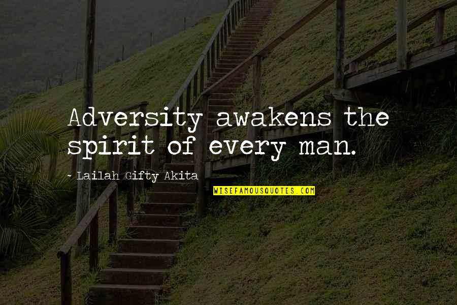 Jablonka Utca Quotes By Lailah Gifty Akita: Adversity awakens the spirit of every man.