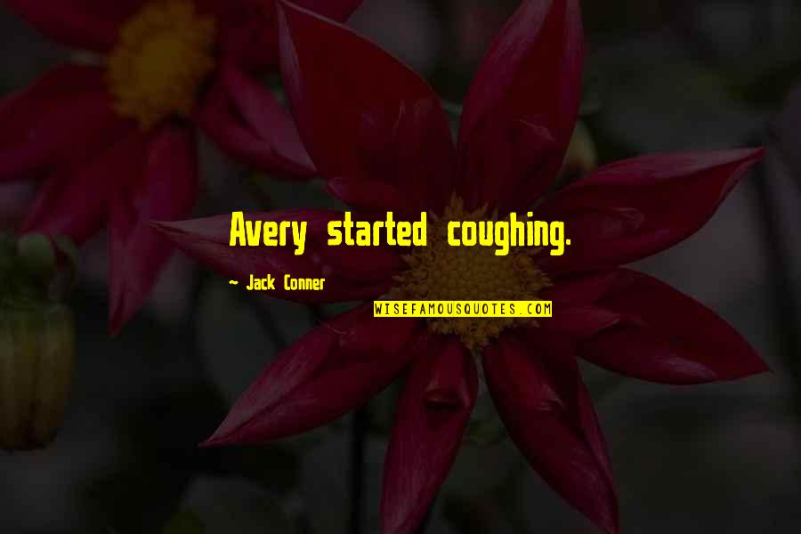 Jack Avery Quotes By Jack Conner: Avery started coughing.