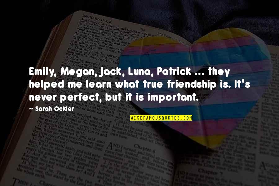 Jack Important Quotes By Sarah Ockler: Emily, Megan, Jack, Luna, Patrick ... they helped