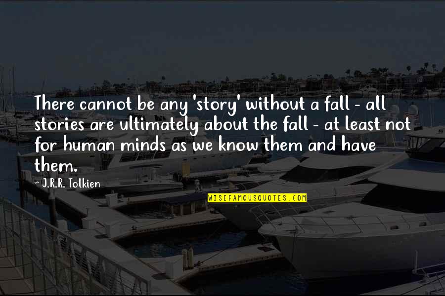 Jack Mcallister Quotes By J.R.R. Tolkien: There cannot be any 'story' without a fall