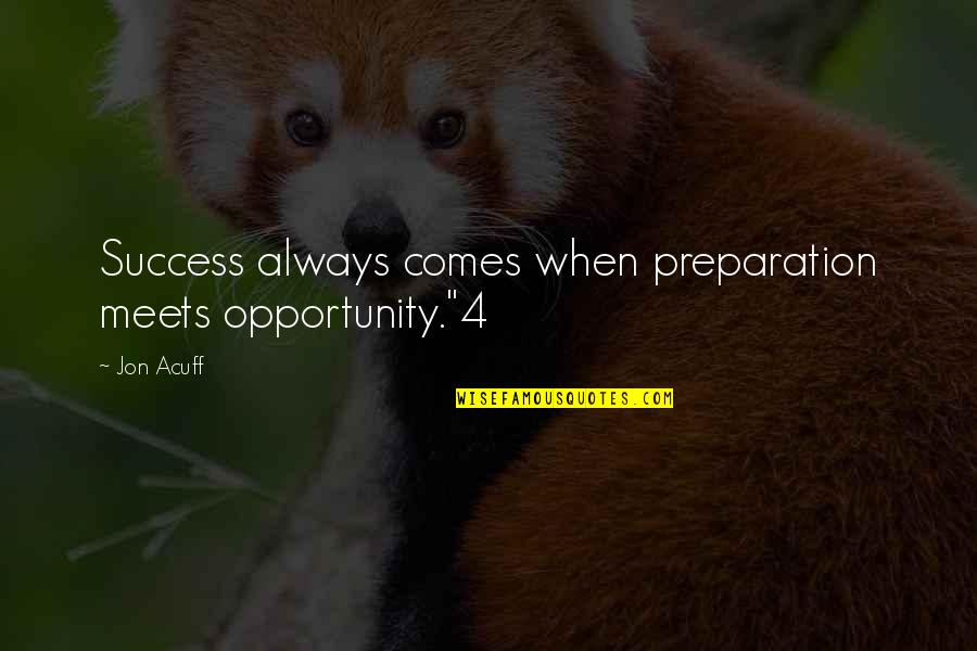 Jack Mcallister Quotes By Jon Acuff: Success always comes when preparation meets opportunity."4