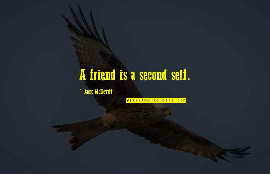 Jack Mcdevitt Quotes By Jack McDevitt: A friend is a second self.