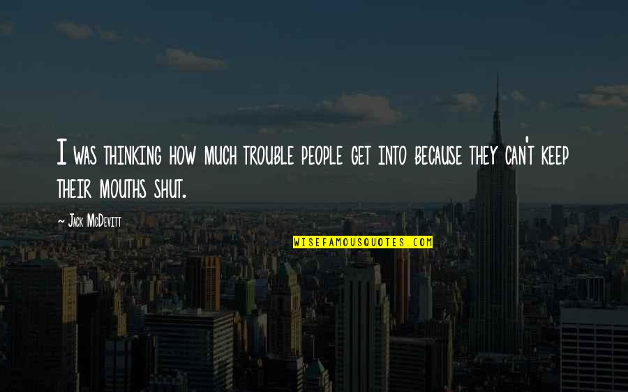 Jack Mcdevitt Quotes By Jack McDevitt: I was thinking how much trouble people get