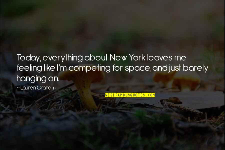 Jacketing Paleontology Quotes By Lauren Graham: Today, everything about New York leaves me feeling