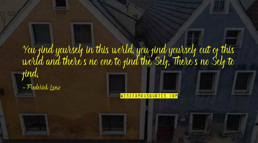 Jackpot Day Quotes By Frederick Lenz: You find yourself in this world, you find