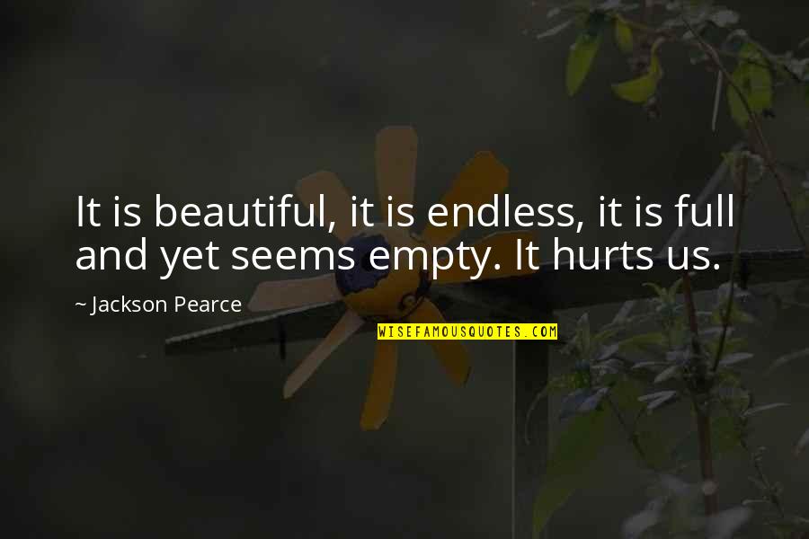 Jackson Pearce Quotes By Jackson Pearce: It is beautiful, it is endless, it is