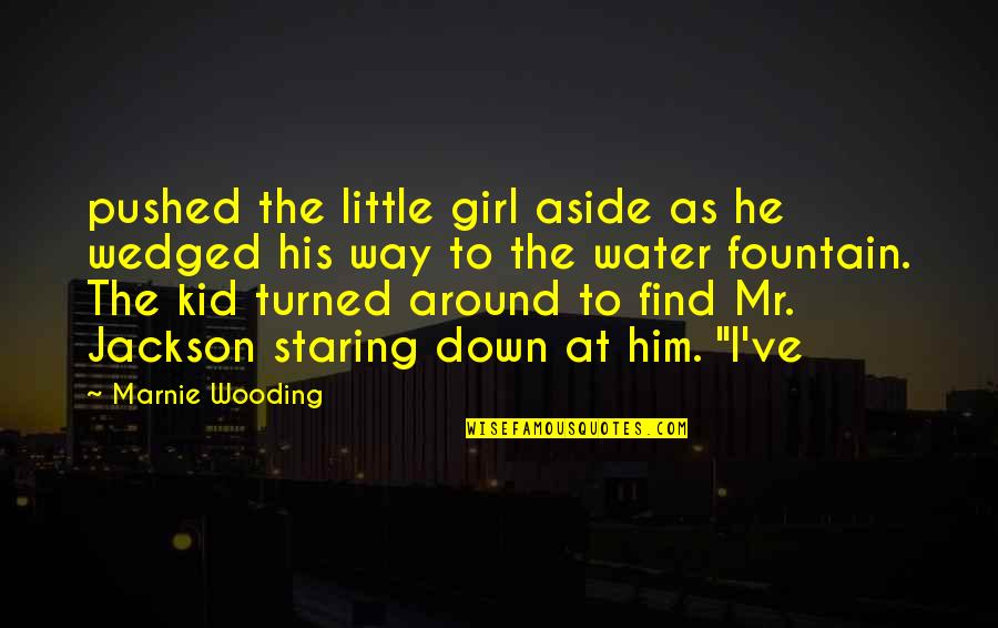 Jackson Quotes By Marnie Wooding: pushed the little girl aside as he wedged