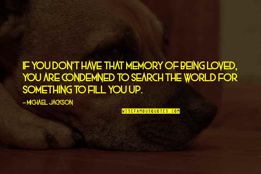 Jackson Quotes By Michael Jackson: If you don't have that memory of being