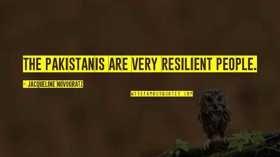 Jacqueline Quotes By Jacqueline Novogratz: The Pakistanis are very resilient people.