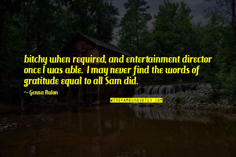 Jadiin Word Quotes By Genna Rulon: bitchy when required, and entertainment director once I