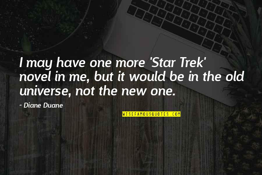 Jaffee Eye Quotes By Diane Duane: I may have one more 'Star Trek' novel