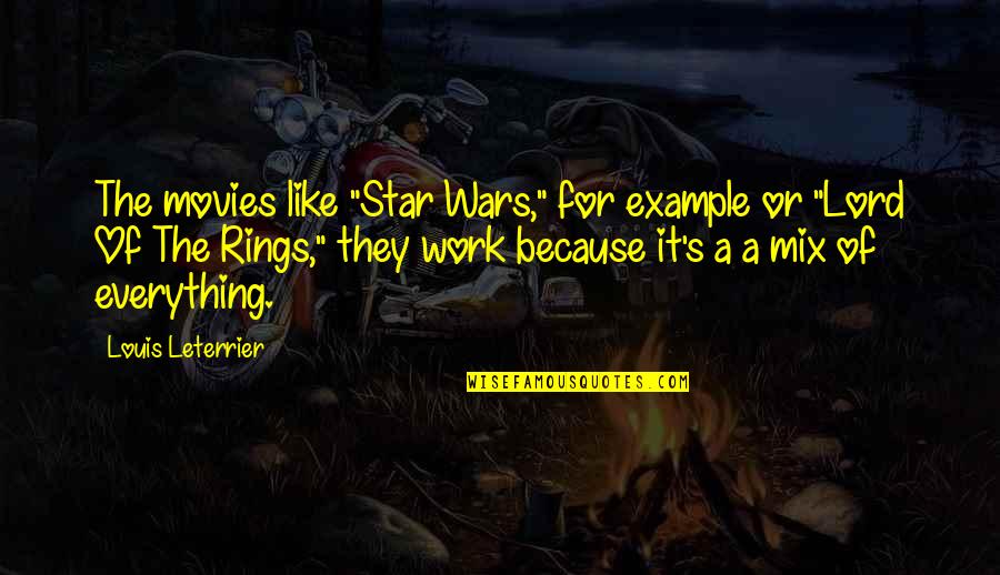 Jaffey Bands Quotes By Louis Leterrier: The movies like "Star Wars," for example or