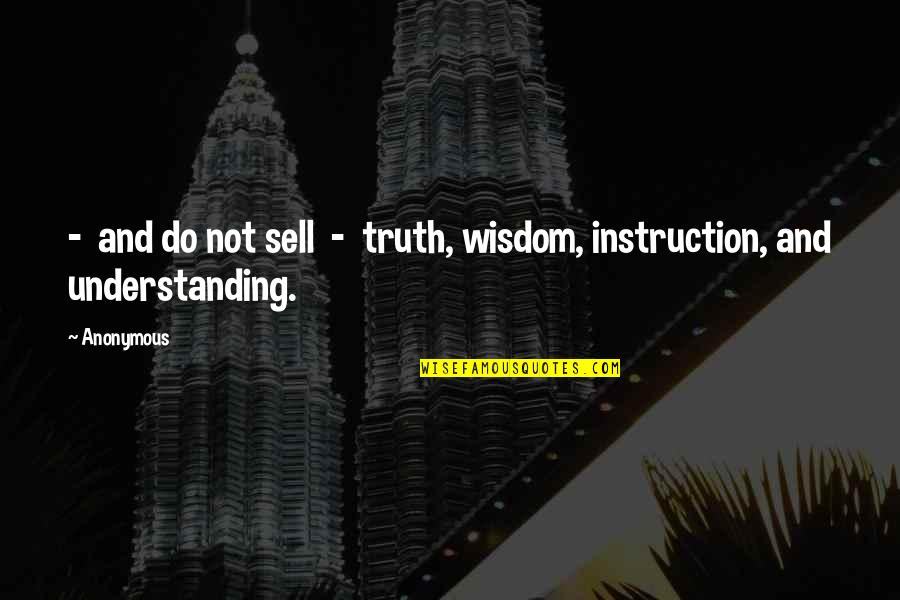 Jagadamba Quotes By Anonymous: - and do not sell - truth, wisdom,