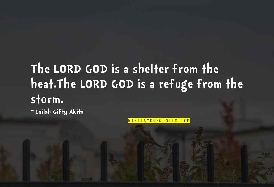 Jagoda Kamczacka Quotes By Lailah Gifty Akita: The LORD GOD is a shelter from the