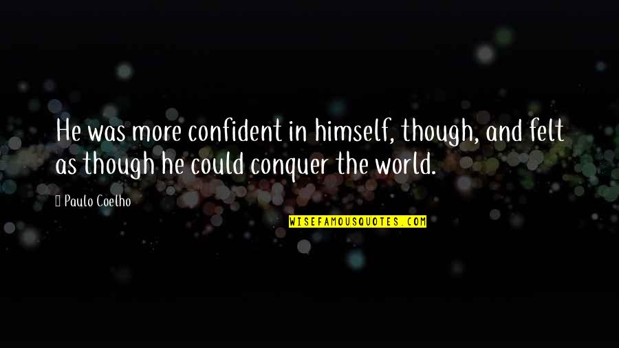 Jagodzinska Quotes By Paulo Coelho: He was more confident in himself, though, and