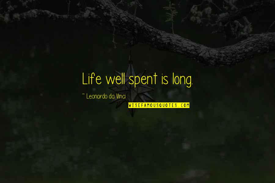 Jagriti Foundation Quotes By Leonardo Da Vinci: Life well spent is long.