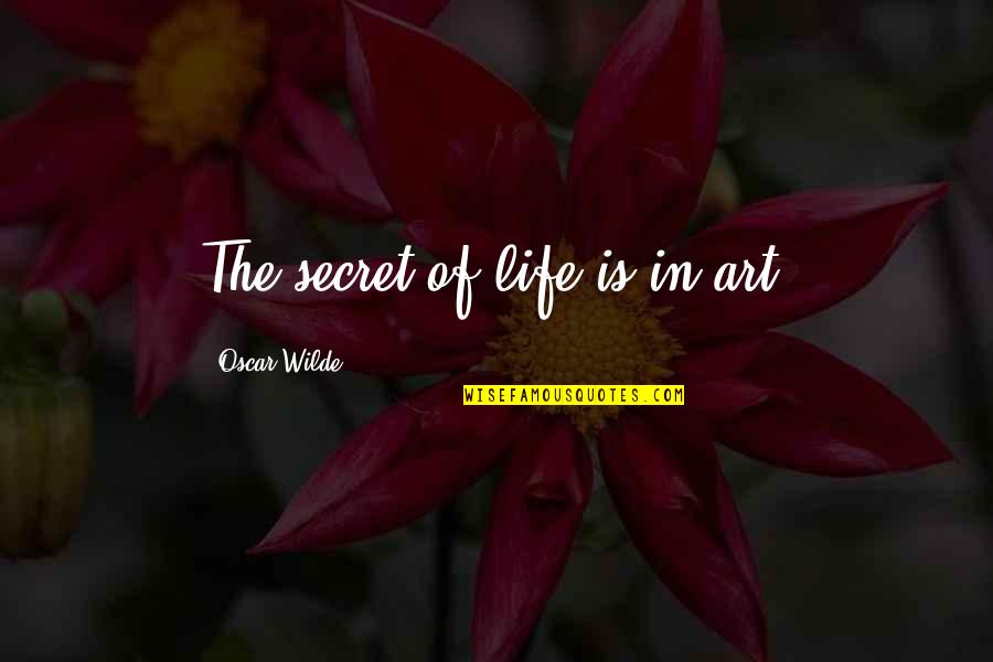 Jagtap Dairy Quotes By Oscar Wilde: The secret of life is in art.