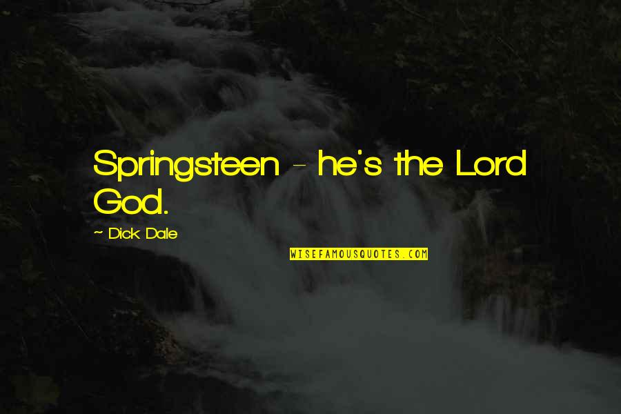 Jah Bless Me Quotes By Dick Dale: Springsteen - he's the Lord God.