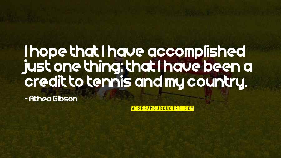 Jahaziel Aguayo Quotes By Althea Gibson: I hope that I have accomplished just one