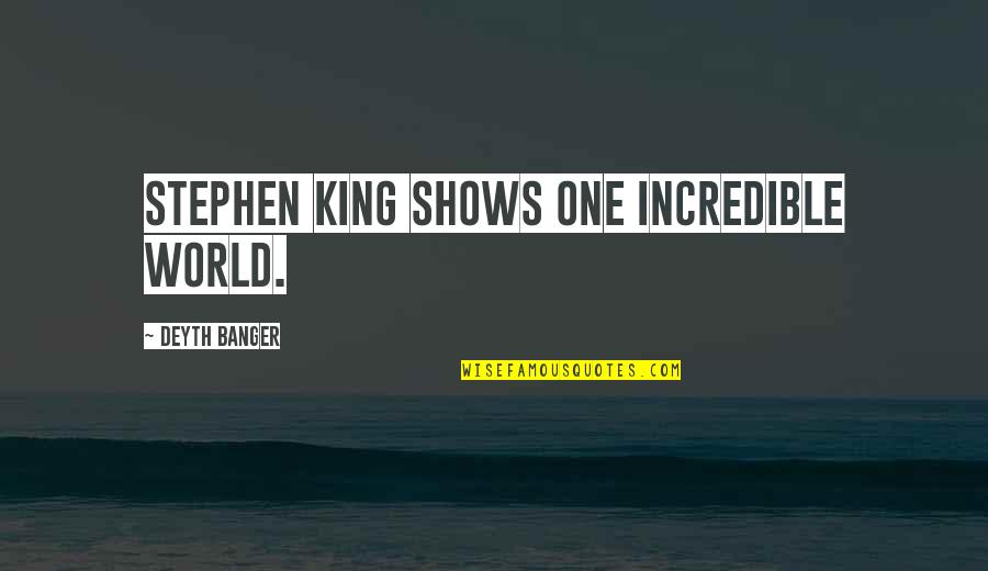 Jahnyha Quotes By Deyth Banger: Stephen King shows one incredible world.
