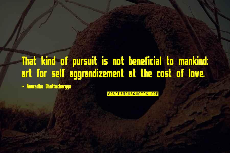 Jaikanth Quotes By Anuradha Bhattacharyya: That kind of pursuit is not beneficial to