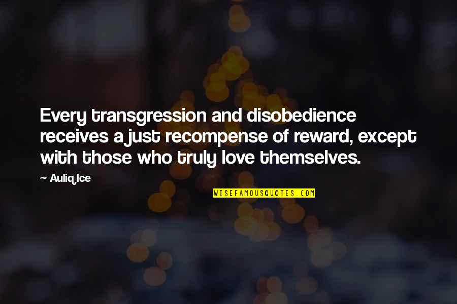 Jail Love Quotes By Auliq Ice: Every transgression and disobedience receives a just recompense