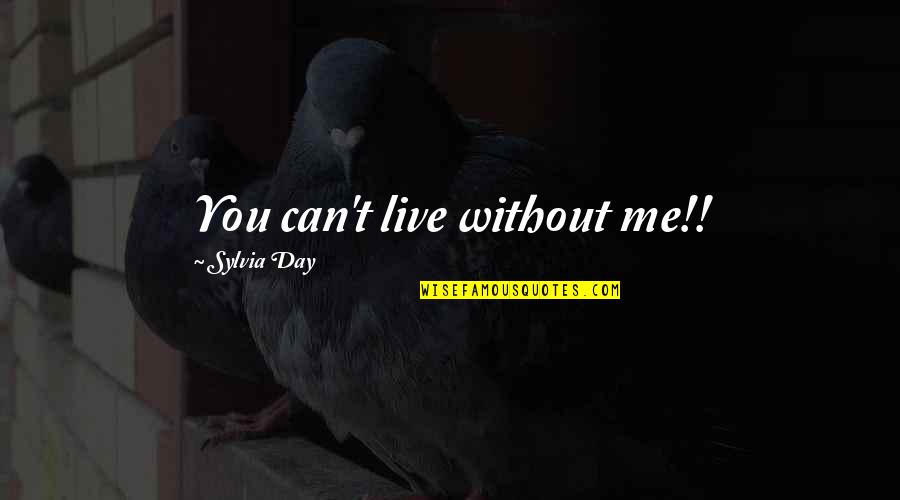 Jailor Marlgen Quotes By Sylvia Day: You can't live without me!!