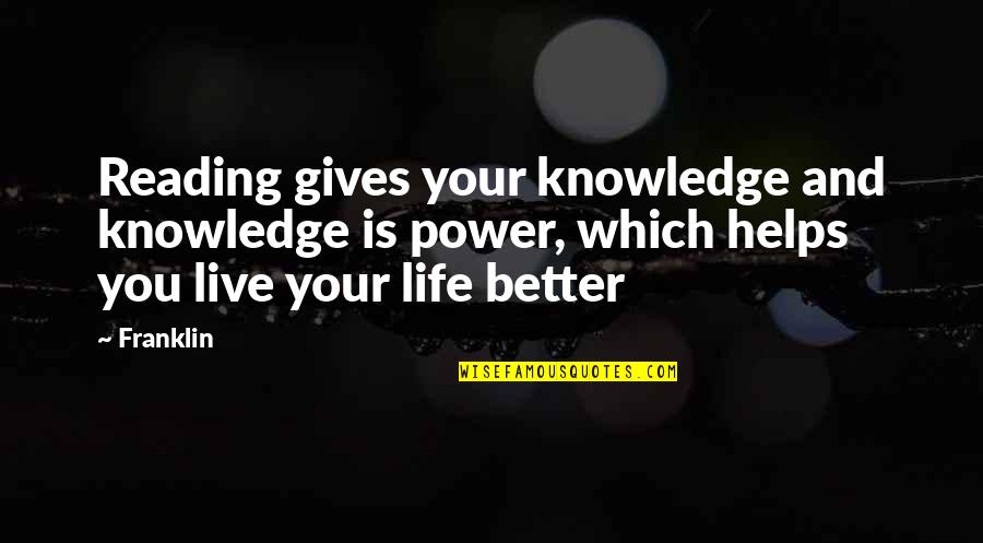 Jaime And Brienne Book Quotes By Franklin: Reading gives your knowledge and knowledge is power,