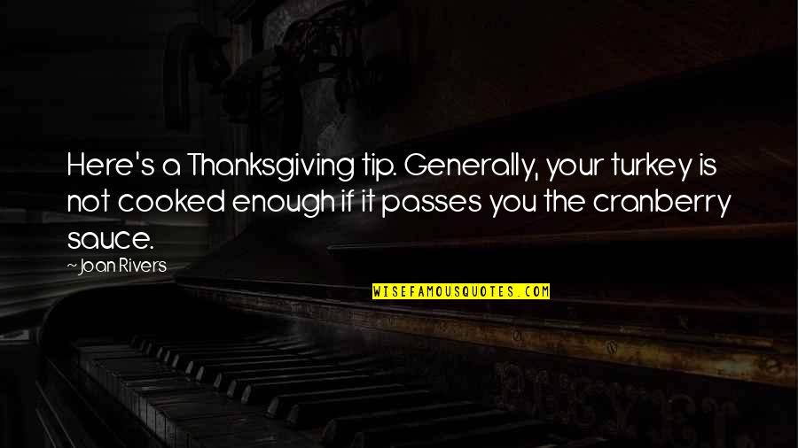 Jainendra Quotes By Joan Rivers: Here's a Thanksgiving tip. Generally, your turkey is