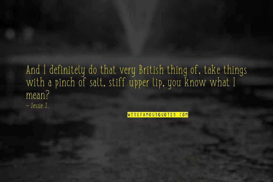 Jak X Combat Racing Quotes By Jessie J.: And I definitely do that very British thing