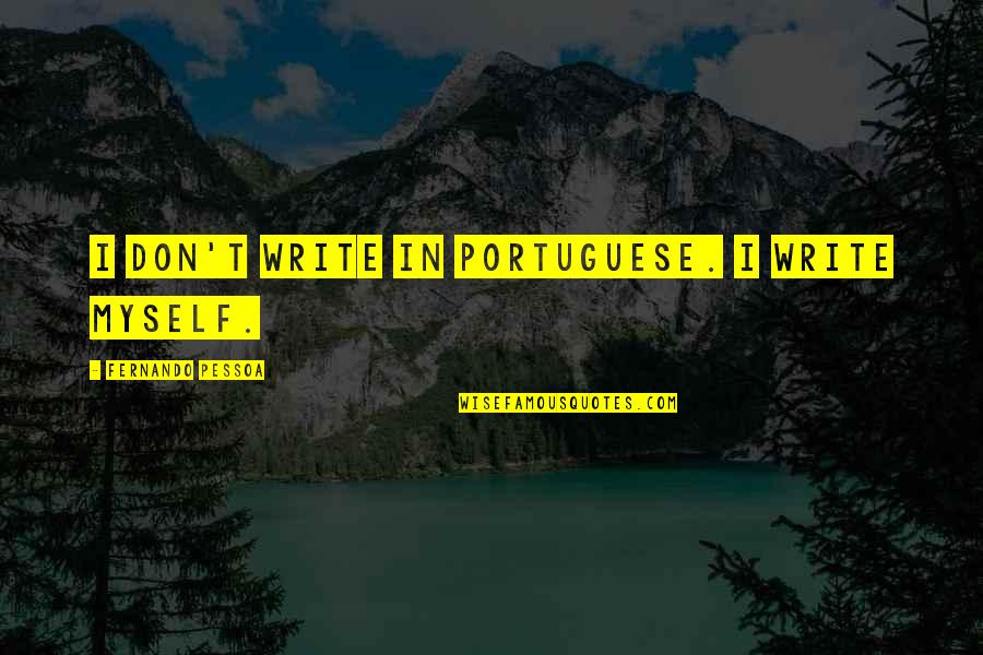 Jake Burton Snowboard Quotes By Fernando Pessoa: I don't write in Portuguese. I write myself.