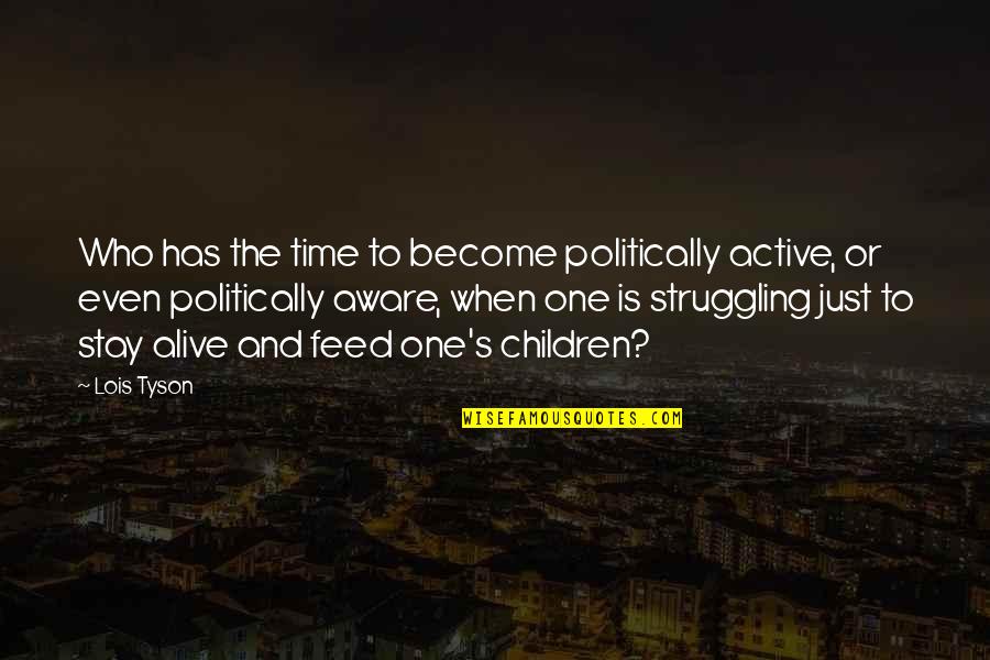 Jakiejkolwiek Quotes By Lois Tyson: Who has the time to become politically active,