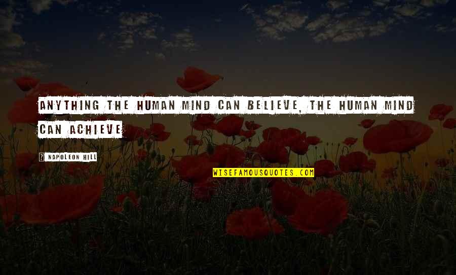 Jakovljevic Kragujevac Quotes By Napoleon Hill: Anything the human mind can believe, the human