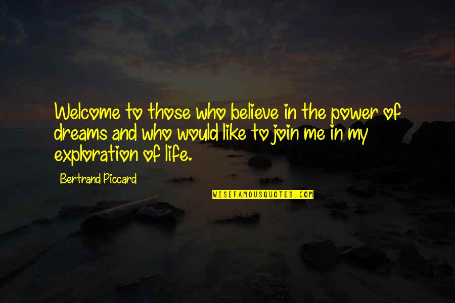 Jamals Gf Quotes By Bertrand Piccard: Welcome to those who believe in the power