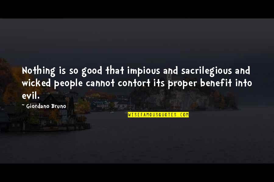 Jambresult2014 Quotes By Giordano Bruno: Nothing is so good that impious and sacrilegious