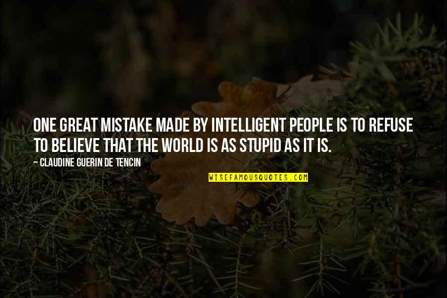 James Boyce Quotes By Claudine Guerin De Tencin: One great mistake made by intelligent people is