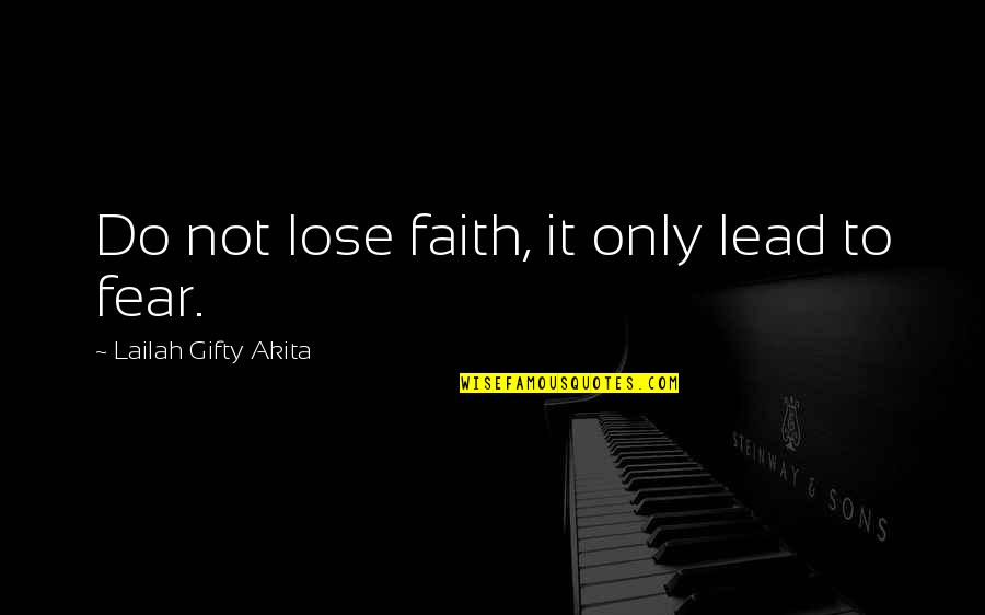 James Deetz Quotes By Lailah Gifty Akita: Do not lose faith, it only lead to