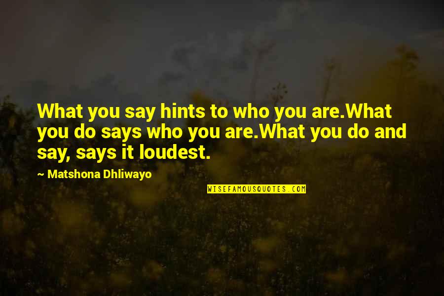 James Fallon Quotes By Matshona Dhliwayo: What you say hints to who you are.What