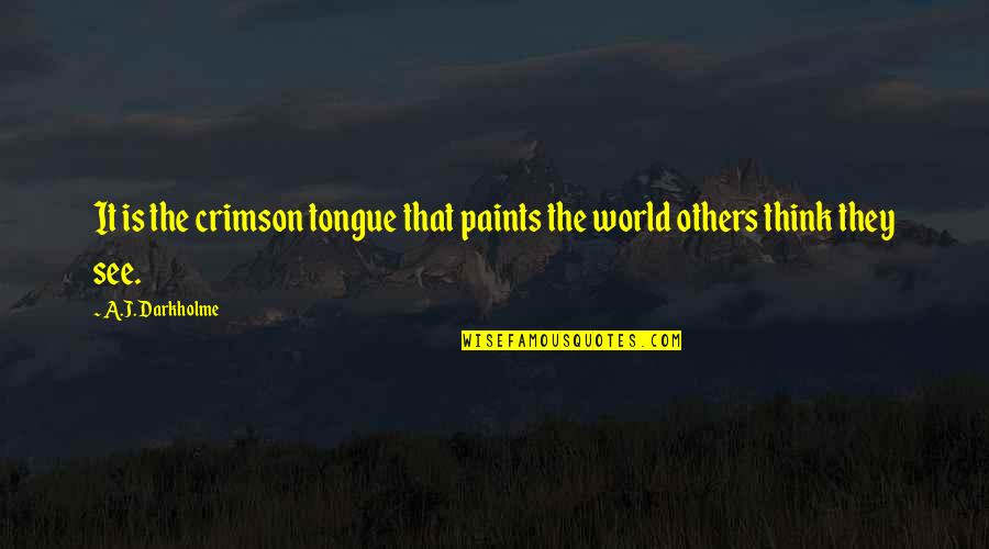Jameson St Claire Quotes By A.J. Darkholme: It is the crimson tongue that paints the