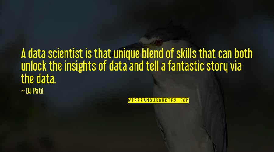Jameson St Claire Quotes By DJ Patil: A data scientist is that unique blend of