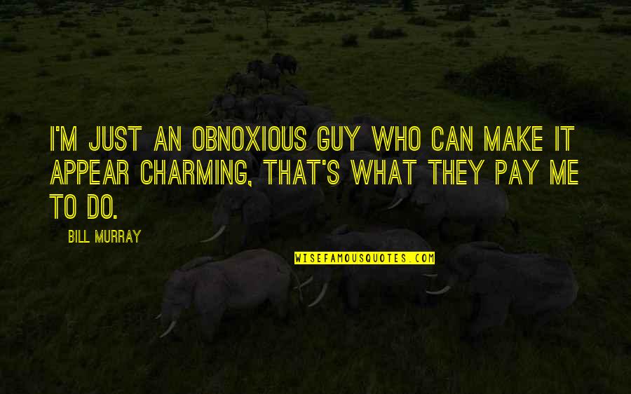 Jamie Lee Curtis Fish Called Wanda Quotes By Bill Murray: I'm just an obnoxious guy who can make