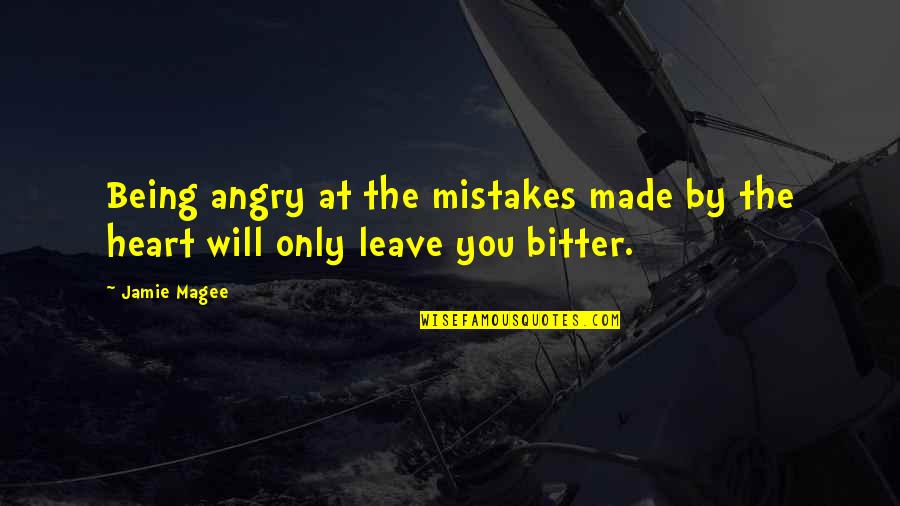 Jamie Quotes By Jamie Magee: Being angry at the mistakes made by the