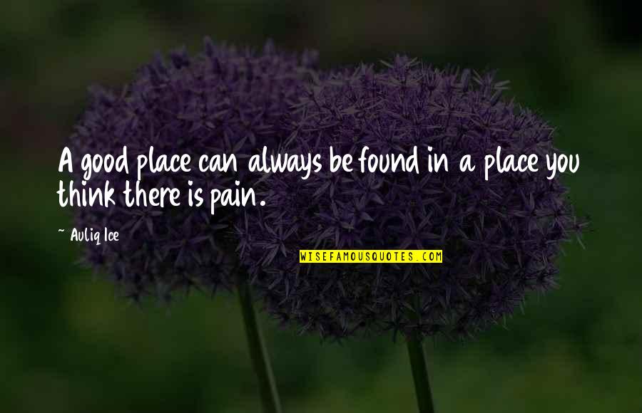 Jamie Stone Quotes By Auliq Ice: A good place can always be found in