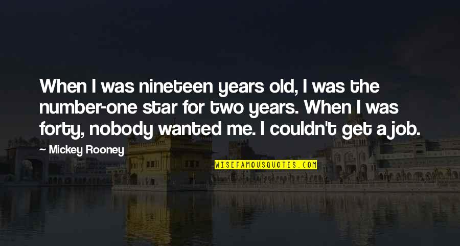 Jamilka Colon Quotes By Mickey Rooney: When I was nineteen years old, I was