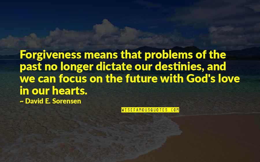 Jancel Tejada Quotes By David E. Sorensen: Forgiveness means that problems of the past no