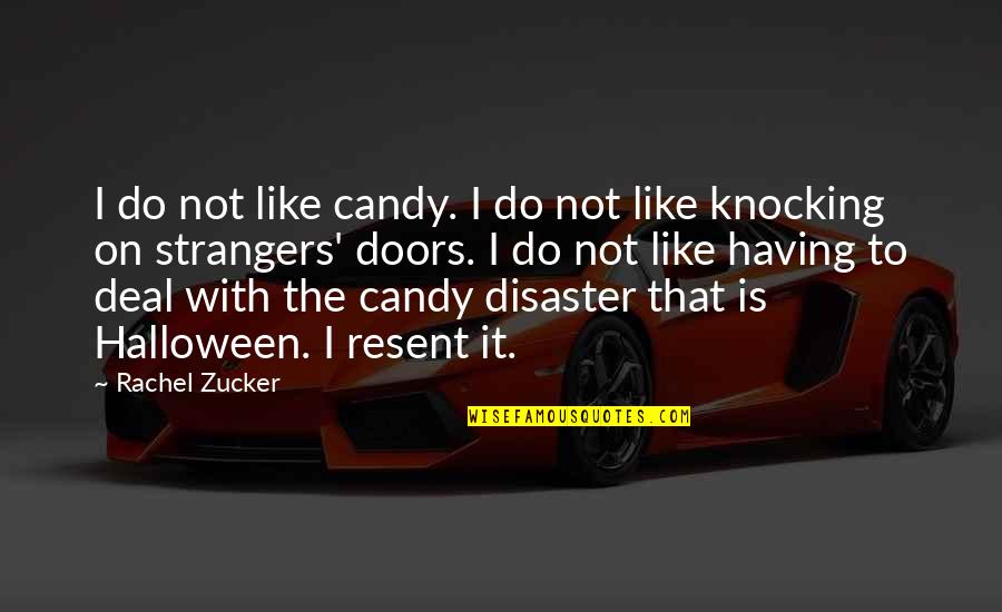 Jane Costello Quotes By Rachel Zucker: I do not like candy. I do not